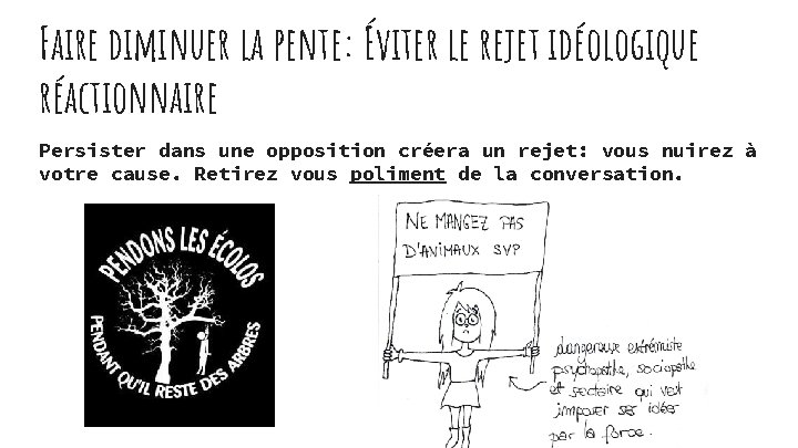 Faire diminuer la pente: Éviter le rejet idéologique réactionnaire Persister dans une opposition créera