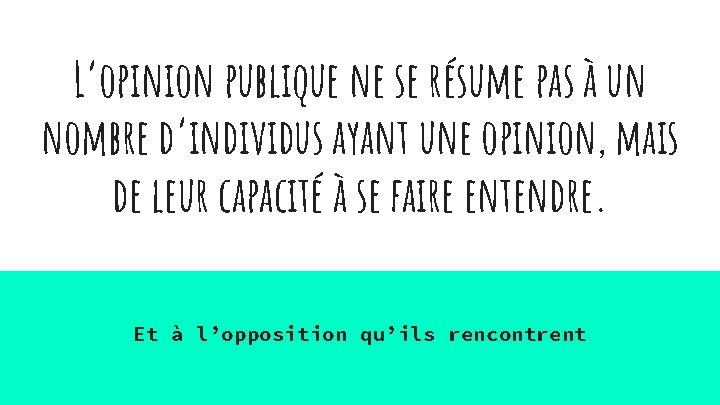 L’opinion publique ne se résume pas à un nombre d’individus ayant une opinion, mais