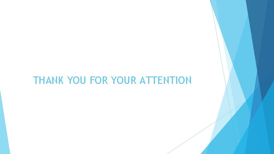 THANK YOU FOR YOUR ATTENTION 