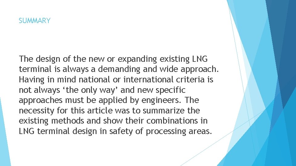 SUMMARY The design of the new or expanding existing LNG terminal is always a