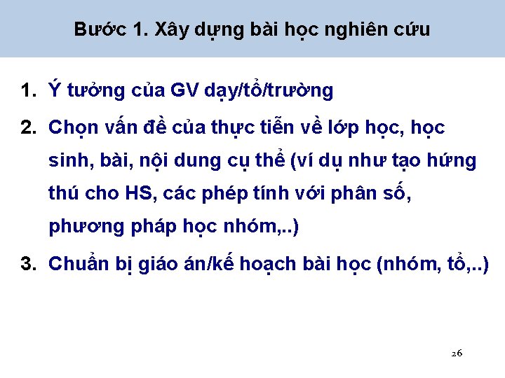 Bước 1. Xây dựng bài học nghiên cứu 1. Ý tưởng của GV dạy/tổ/trường