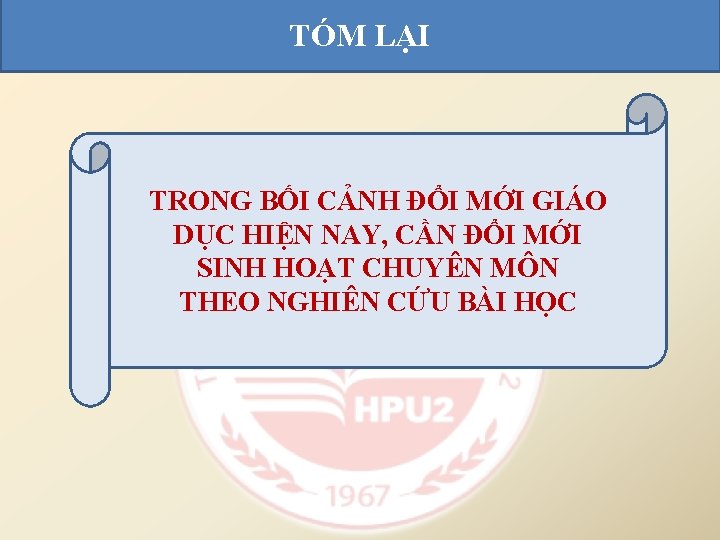 TÓM LẠI TRONG BỐI CẢNH ĐỔI MỚI GIÁO DỤC HIỆN NAY, CẦN ĐỔI MỚI