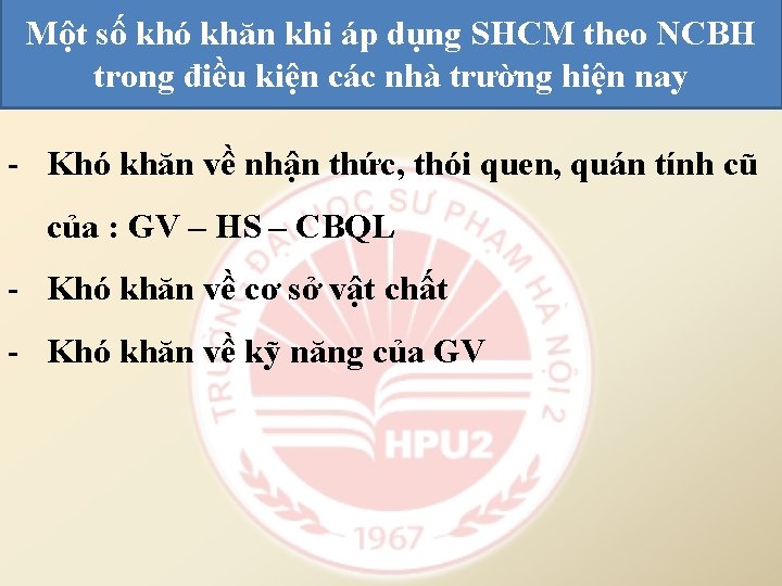 Một số khó khăn khi áp dụng SHCM theo NCBH trong điều kiện các