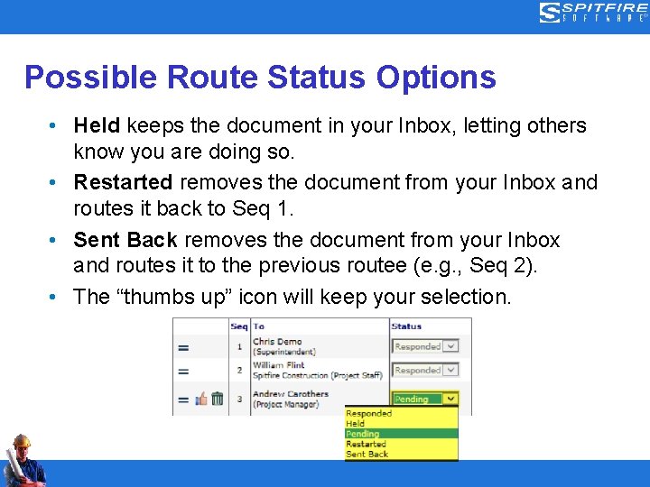 Possible Route Status Options • Held keeps the document in your Inbox, letting others