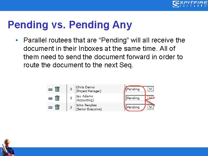 Pending vs. Pending Any • Parallel routees that are “Pending” will all receive the
