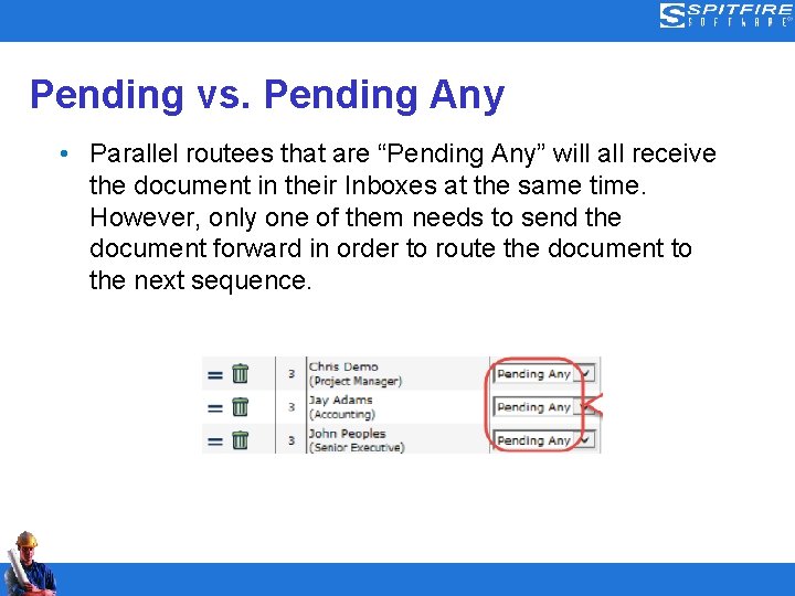 Pending vs. Pending Any • Parallel routees that are “Pending Any” will all receive