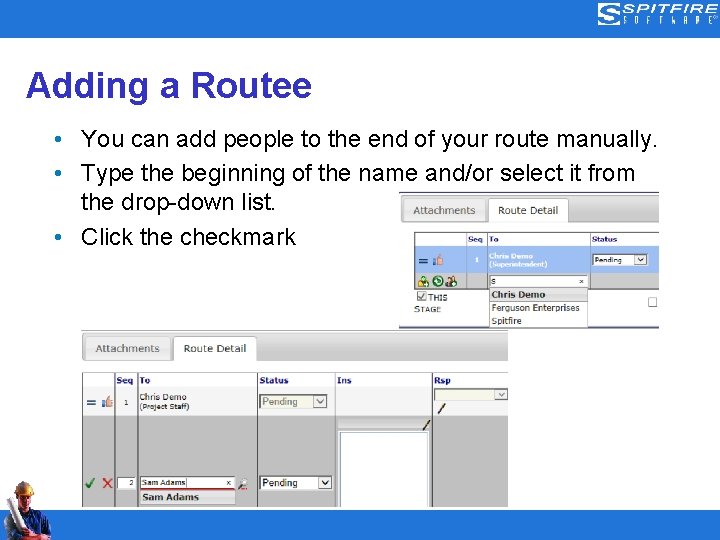 Adding a Routee • You can add people to the end of your route