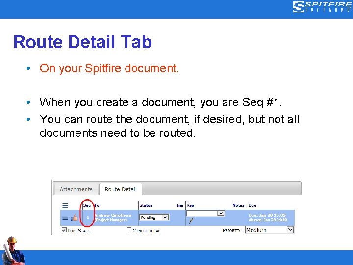 Route Detail Tab • On your Spitfire document. • When you create a document,