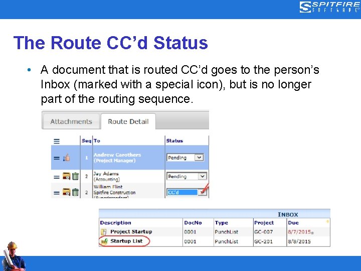 The Route CC’d Status • A document that is routed CC’d goes to the