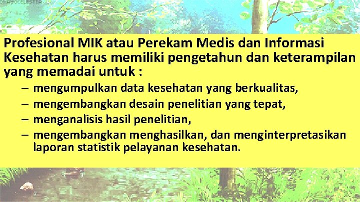 Profesional MIK atau Perekam Medis dan Informasi Kesehatan harus memiliki pengetahun dan keterampilan yang