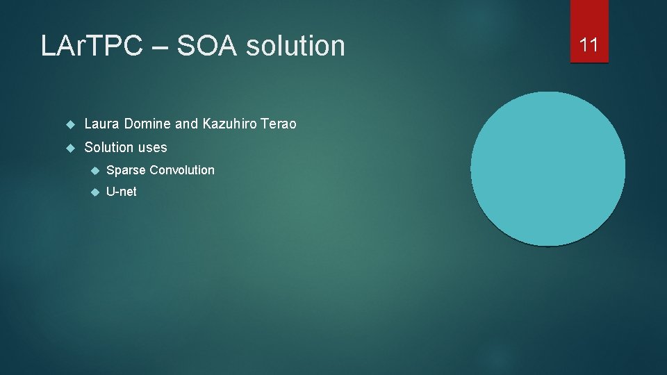 LAr. TPC – SOA solution Laura Domine and Kazuhiro Terao Solution uses Sparse Convolution LAr. TPC – SOA solution Laura Domine and Kazuhiro Terao Solution uses Sparse Convolution