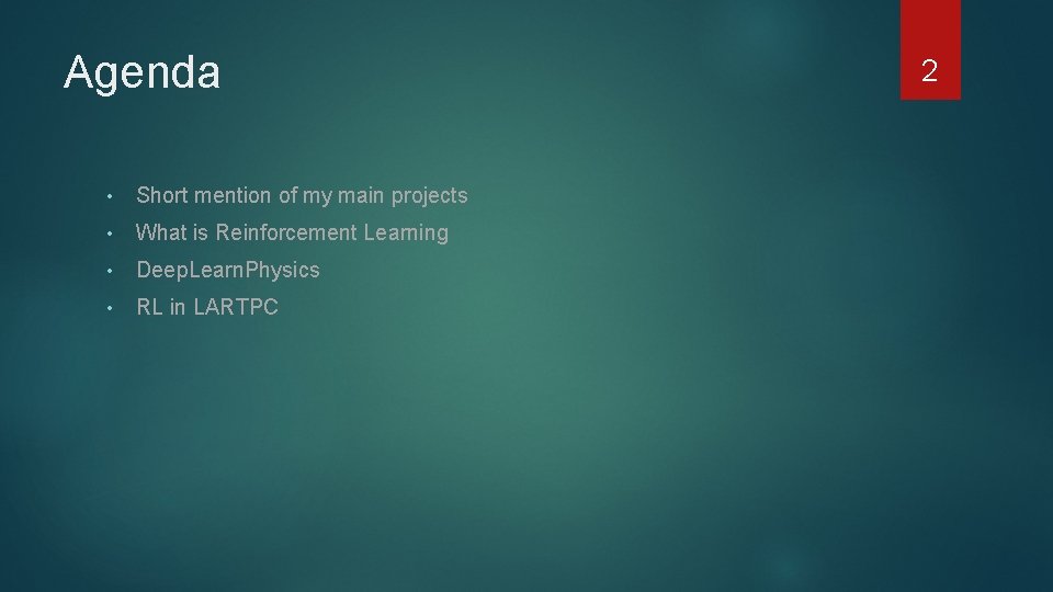 Agenda • Short mention of my main projects • What is Reinforcement Learning • Agenda • Short mention of my main projects • What is Reinforcement Learning •