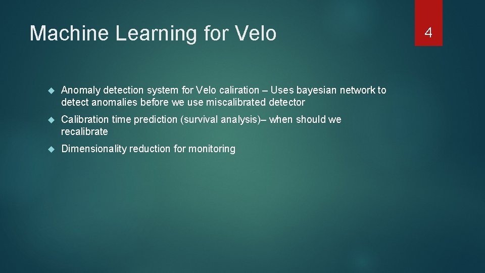 Machine Learning for Velo Anomaly detection system for Velo caliration – Uses bayesian network Machine Learning for Velo Anomaly detection system for Velo caliration – Uses bayesian network