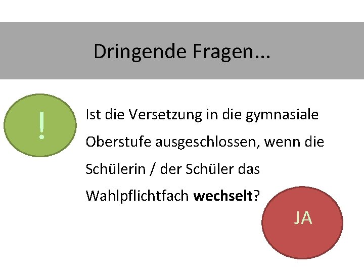 Dringende Fragen. . . ! Ist die Versetzung in die gymnasiale Oberstufe ausgeschlossen, wenn