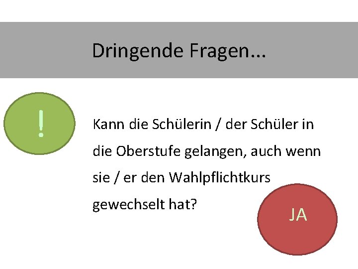 Dringende Fragen. . . ! Kann die Schülerin / der Schüler in die Oberstufe