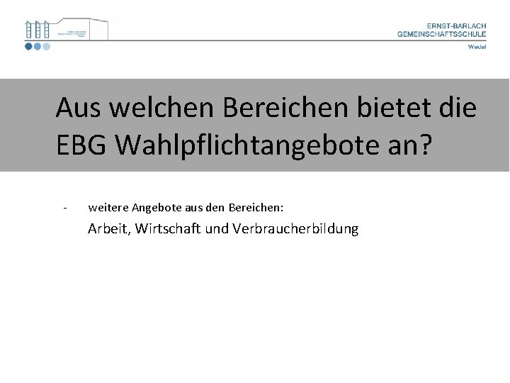 Aus welchen Bereichen bietet die EBG Wahlpflichtangebote an? - weitere Angebote aus den Bereichen: