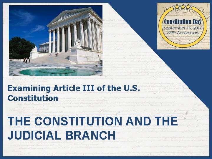 Examining Article III of the U. S. Constitution THE CONSTITUTION AND THE JUDICIAL BRANCH