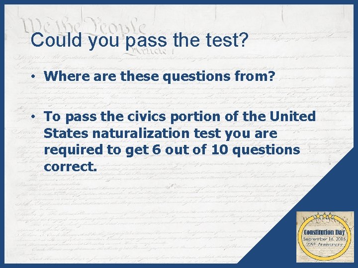 Could you pass the test? • Where are these questions from? • To pass