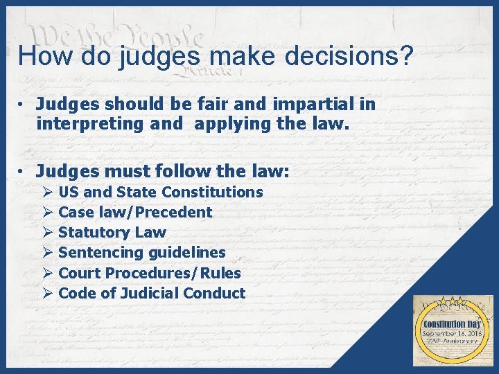 How do judges make decisions? • Judges should be fair and impartial in interpreting