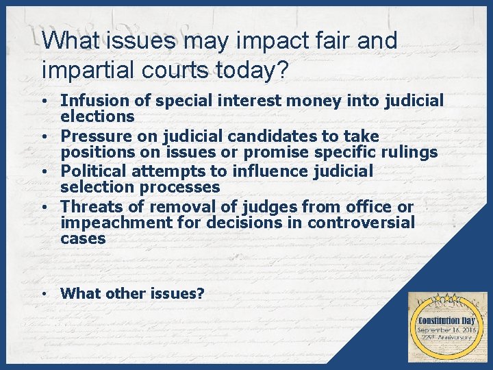 What issues may impact fair and impartial courts today? • Infusion of special interest