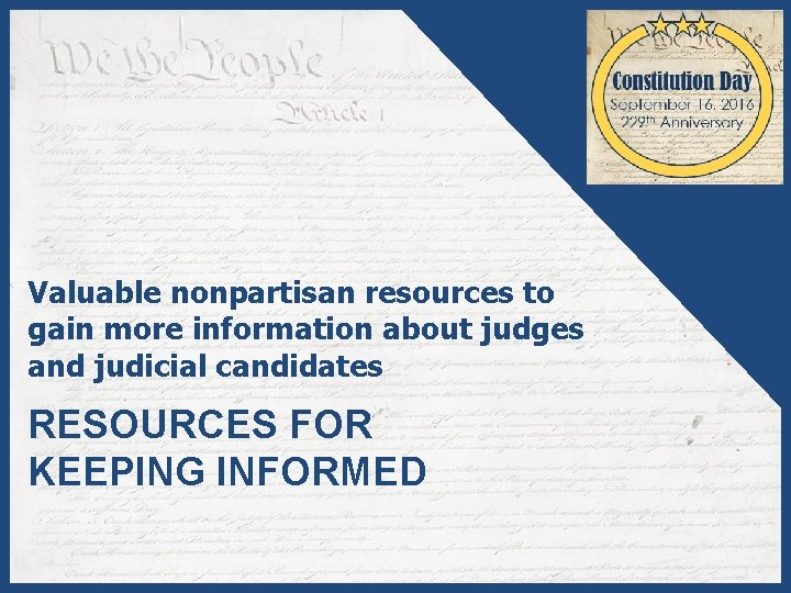 Valuable nonpartisan resources to gain more information about judges and judicial candidates RESOURCES FOR