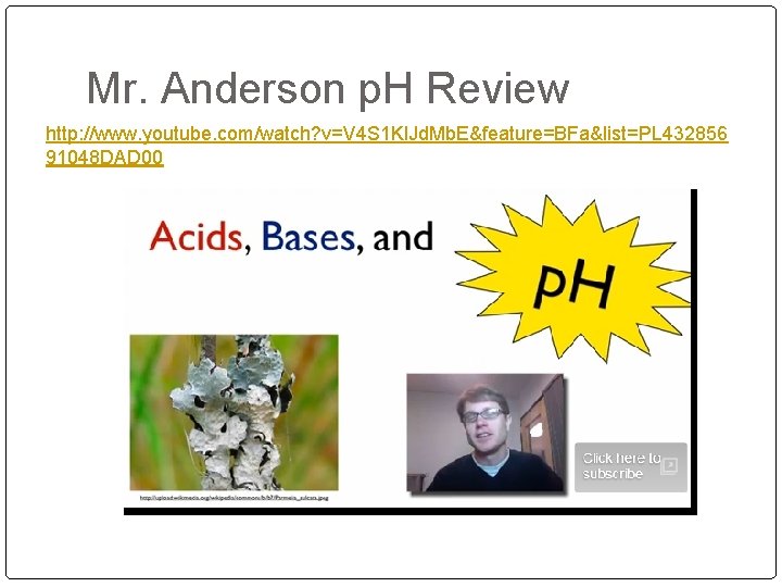 Mr. Anderson p. H Review http: //www. youtube. com/watch? v=V 4 S 1 Kl.