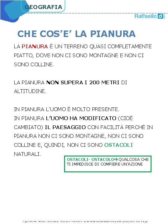 GEOGRAFIA CHE COS’E’ LA PIANURA È UN TERRENO QUASI COMPLETAMENTE PIATTO, DOVE NON CI