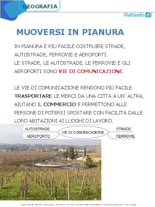 GEOGRAFIA MUOVERSI IN PIANURA È PIÙ FACILE COSTRUIRE STRADE, AUTOSTRADE, FERROVIE E AEROPORTI. LE