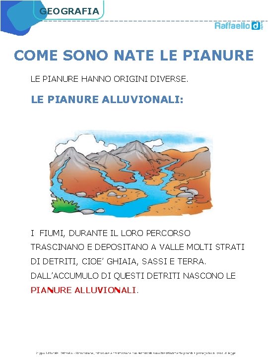 GEOGRAFIA COME SONO NATE LE PIANURE HANNO ORIGINI DIVERSE. LE PIANURE ALLUVIONALI: I FIUMI,