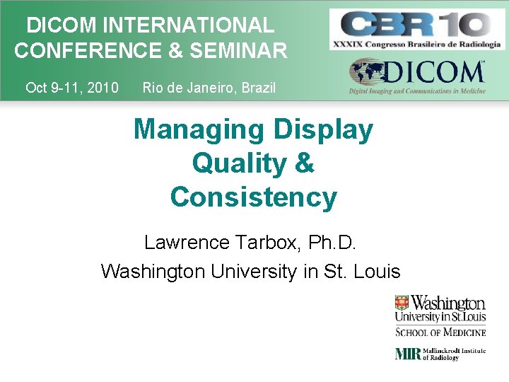 DICOM INTERNATIONAL CONFERENCE & SEMINAR Oct 9 -11, 2010 Rio de Janeiro, Brazil Managing