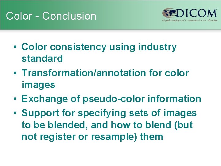 Color - Conclusion • Color consistency using industry standard • Transformation/annotation for color images