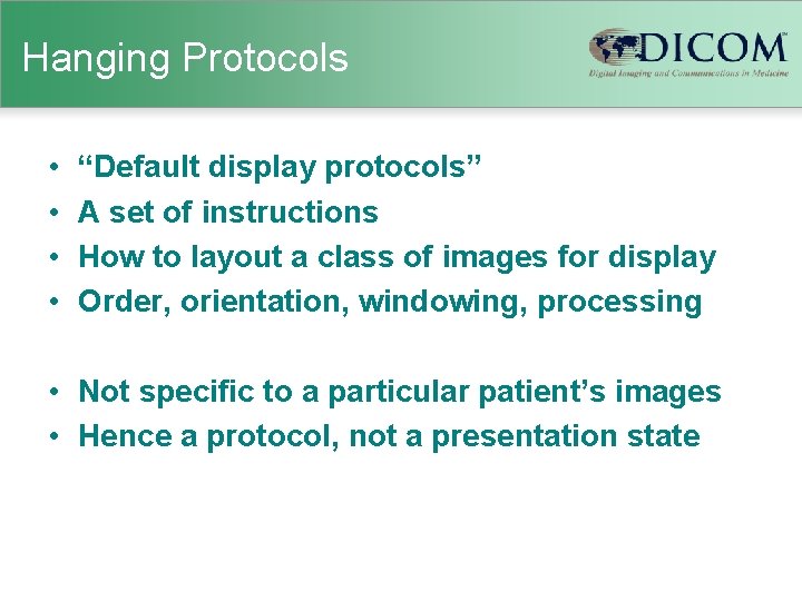 Hanging Protocols • • “Default display protocols” A set of instructions How to layout