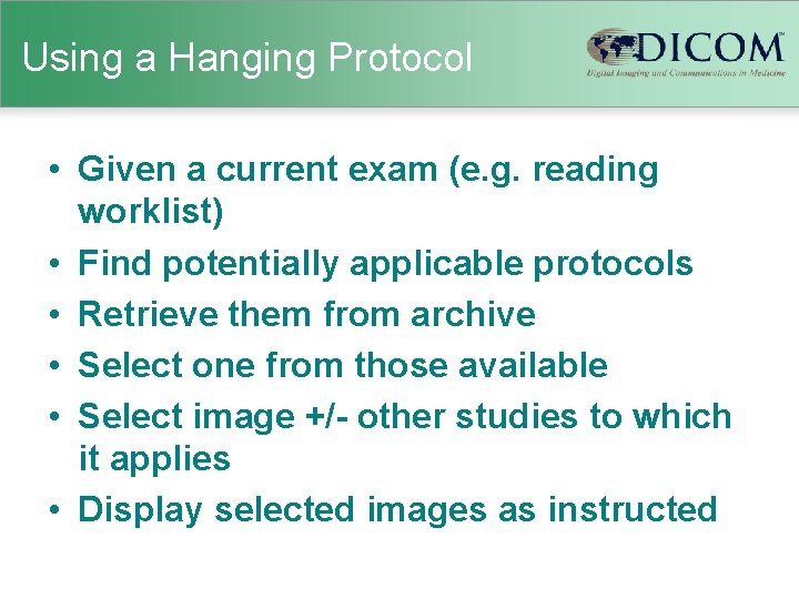 Using a Hanging Protocol • Given a current exam (e. g. reading worklist) •