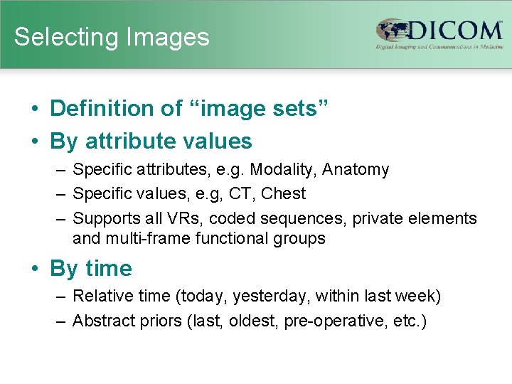 Selecting Images • Definition of “image sets” • By attribute values – Specific attributes,