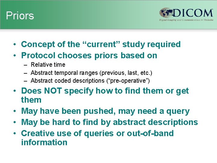 Priors • Concept of the “current” study required • Protocol chooses priors based on