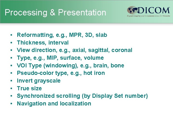 Processing & Presentation • • • Reformatting, e. g. , MPR, 3 D, slab