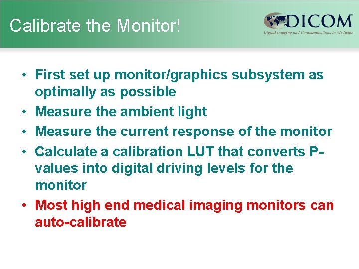 Calibrate the Monitor! • First set up monitor/graphics subsystem as optimally as possible •