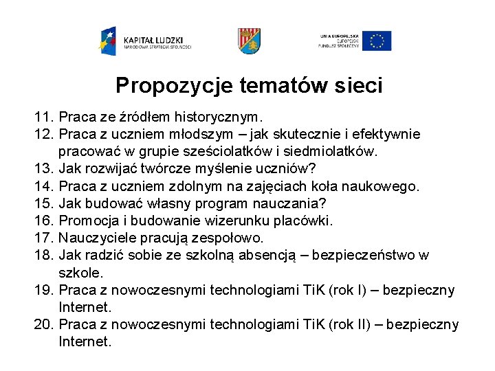 Propozycje tematów sieci 11. Praca ze źródłem historycznym. 12. Praca z uczniem młodszym –