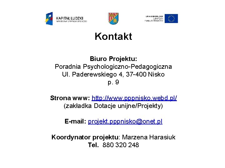 Kontakt Biuro Projektu: Poradnia Psychologiczno-Pedagogiczna Ul. Paderewskiego 4, 37 -400 Nisko p. 9 Strona