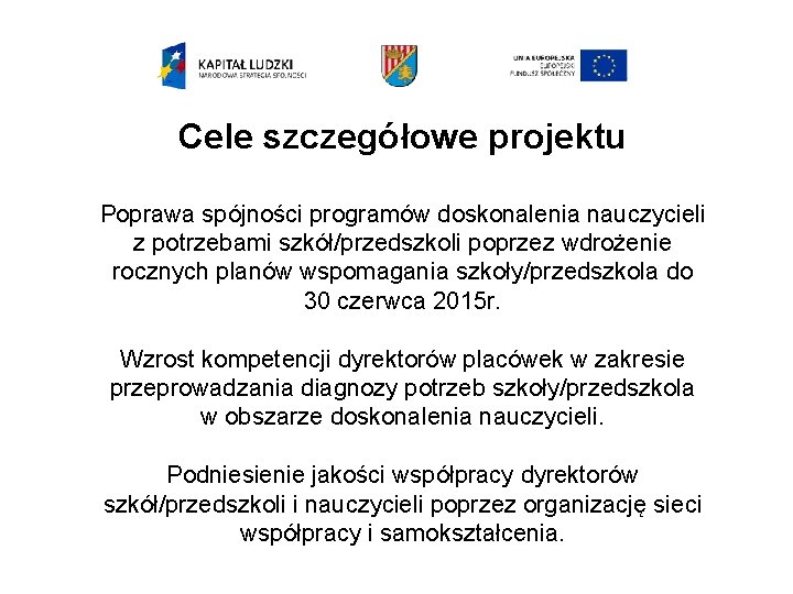 Cele szczegółowe projektu Poprawa spójności programów doskonalenia nauczycieli z potrzebami szkół/przedszkoli poprzez wdrożenie rocznych