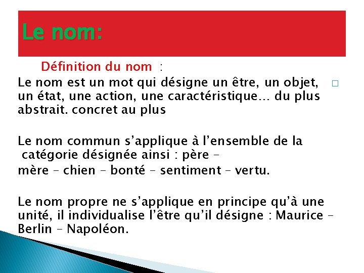 Le nom: Définition du nom : Le nom est un mot qui désigne un