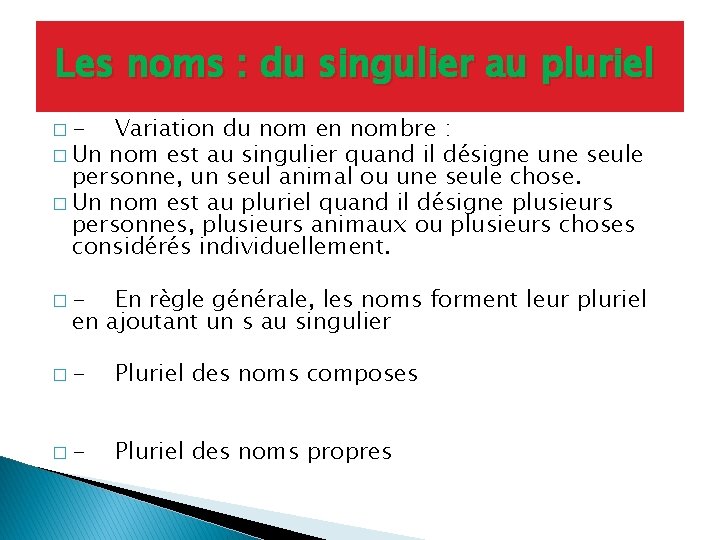 Les noms : du singulier au pluriel �- Variation du nom en nombre :