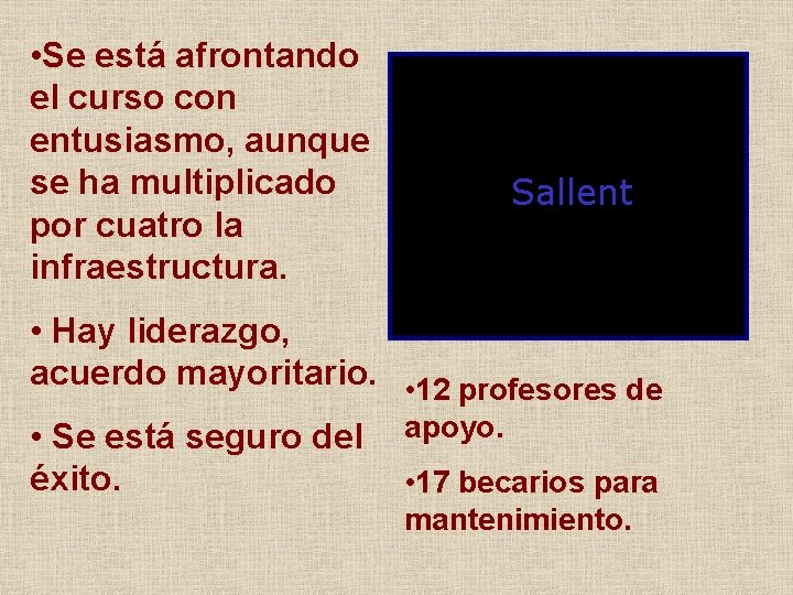 • Se está afrontando el curso con entusiasmo, aunque se ha multiplicado por • Se está afrontando el curso con entusiasmo, aunque se ha multiplicado por