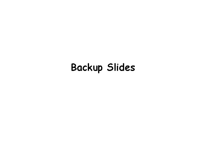 Backup Slides 