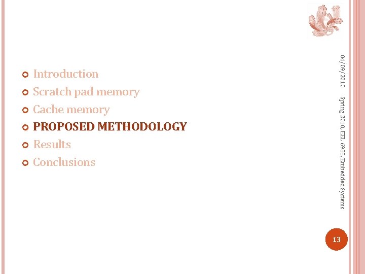 04/09/2010 Spring 2010, EEL 6935, Embedded Systems Introduction Scratch pad memory Cache memory PROPOSED