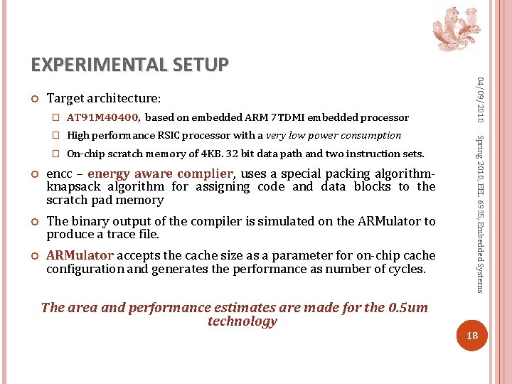  Target architecture: AT 91 M 40400, based on embedded ARM 7 TDMI embedded