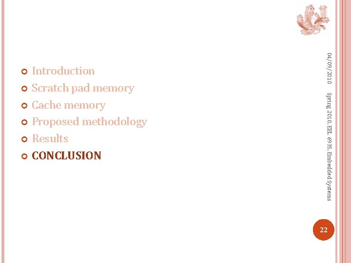 04/09/2010 Spring 2010, EEL 6935, Embedded Systems Introduction Scratch pad memory Cache memory Proposed