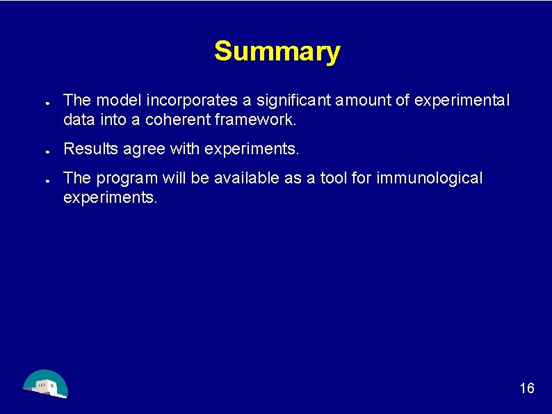 Summary ● ● ● The model incorporates a significant amount of experimental data into
