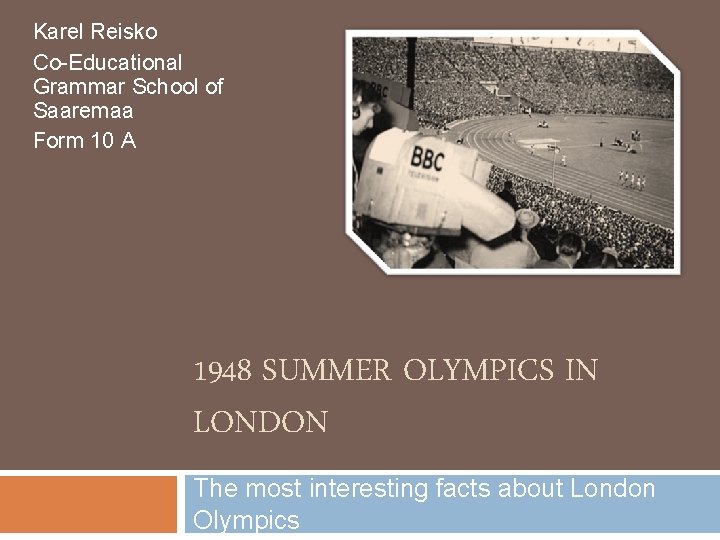 Karel Reisko Co-Educational Grammar School of Saaremaa Form 10 A 1948 SUMMER OLYMPICS IN
