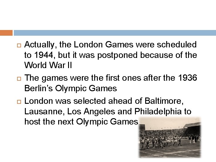  Actually, the London Games were scheduled to 1944, but it was postponed because